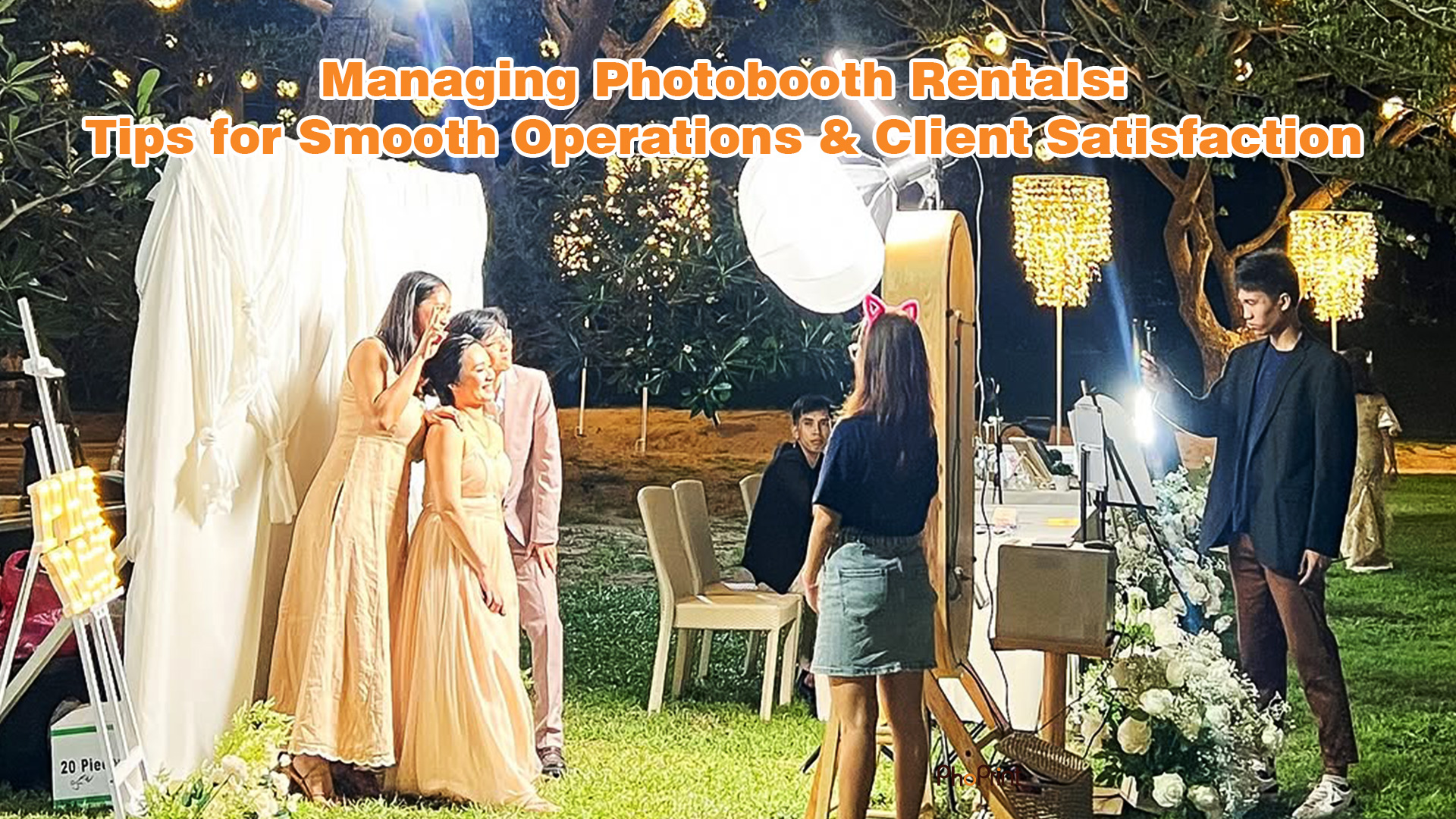 Managing photo booth rentals – operations tips for smooth events and client satisfaction